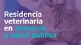 residencia veterinaria en zoonosis y salud publica